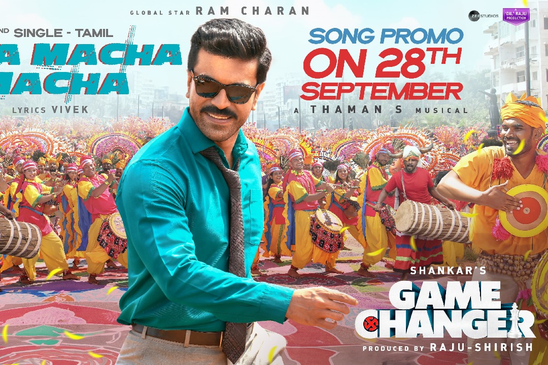 Shankar-Ram Charan's "Game Changer" second single promo 'Ra Macha Macha' (Tel & Tamil) 'Dam Tu Dikhaja' (HiN) gets a date with a stunning poster