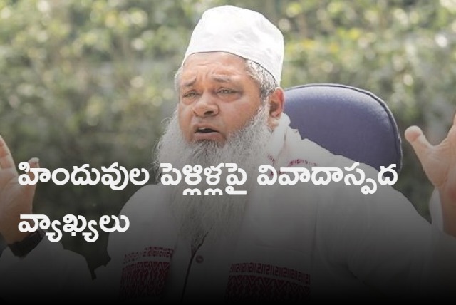 Hindu men marry late to have illegal relations says Badruddin