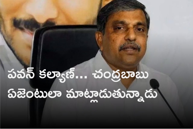 Sajjala said Pawan talking as Chandrababu agent