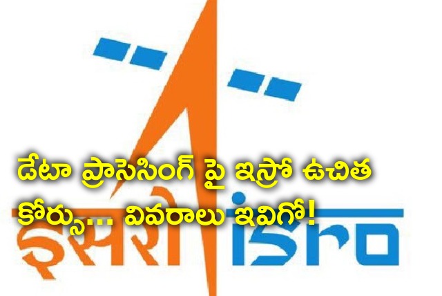 ISRO offers free course on data processing 