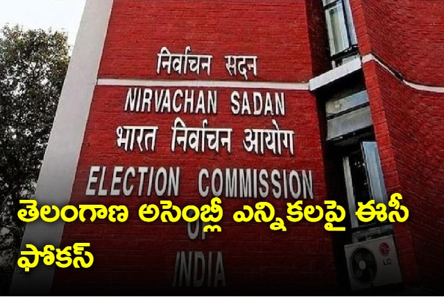 EC focus on Telangana ahead of assembly elections