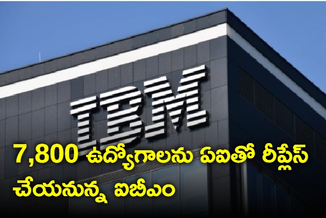 7800 jobs in IBM will be replaced by IBM