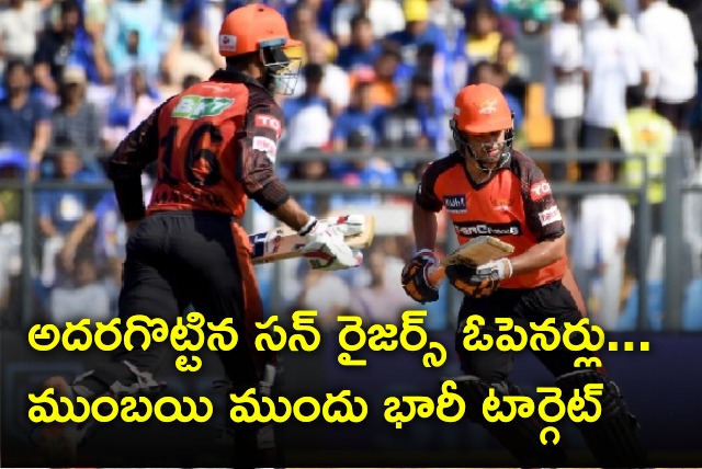 SRH openers batting show put huge target for MI