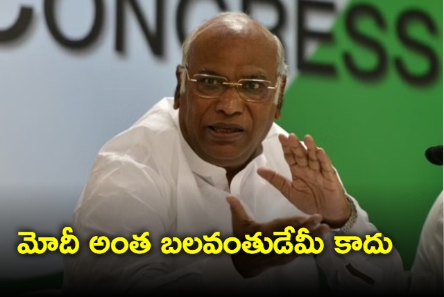 Modi is not that much strong says Kharge