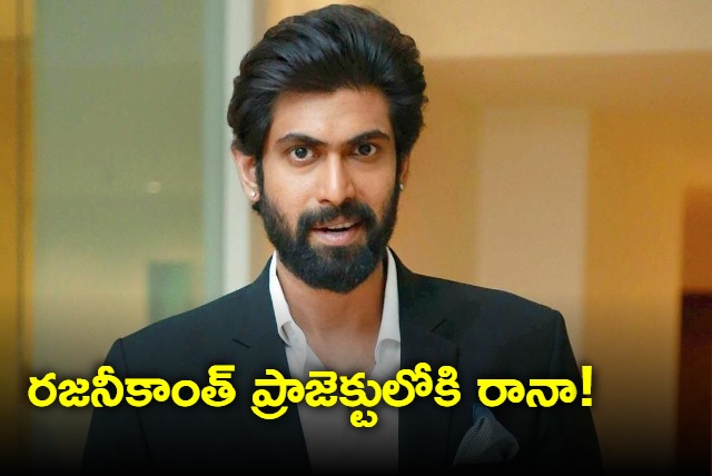 Nani and Sharwanand declined finally Rana signs Rajinikanth film