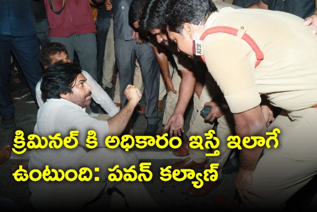 If a criminal is empowered it will be like this says Pawan Kalyan