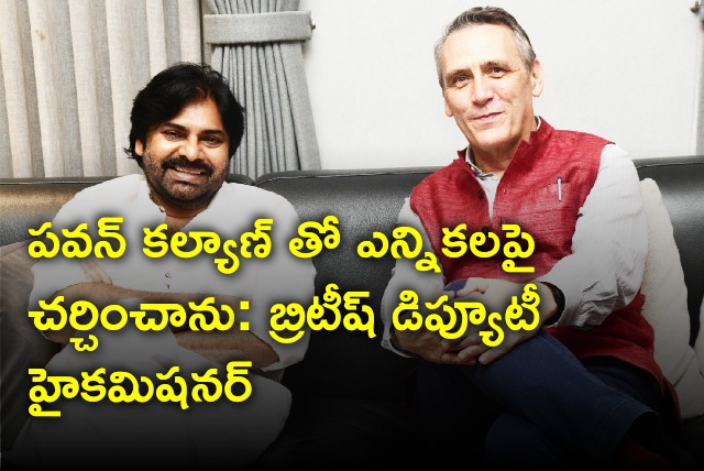 British Dy High Commissioner Gareth Wynn Owen opines on meet with Pawan Kalyan