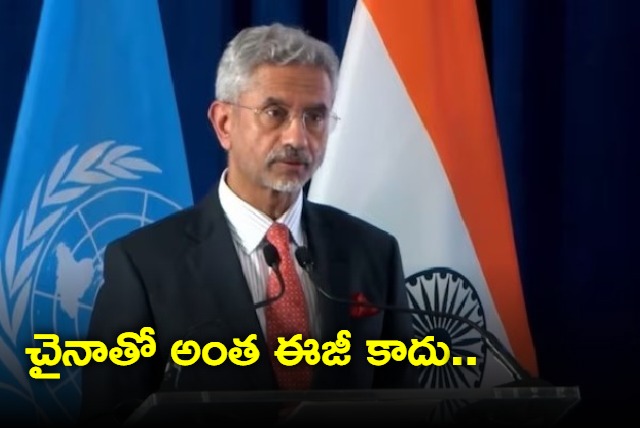 India China relations in abnormal state since Galwan clash Jaishankar