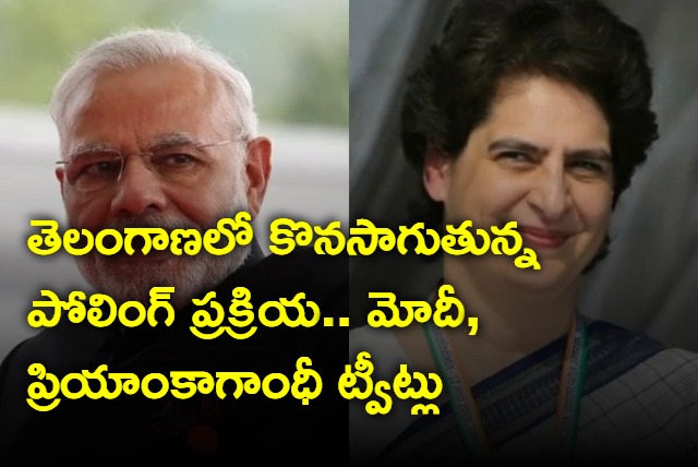 Modi and Priyanka Gandhi tweets on Telangana election day