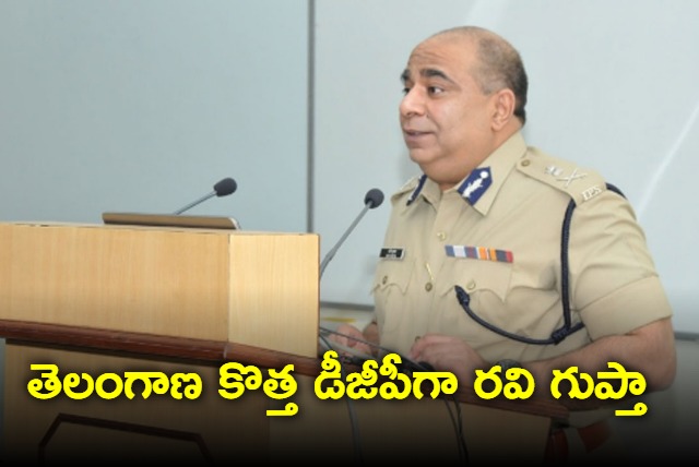 Ravi Gupta as the new DGP of Telangana as Ajani Kumar suspended by Election commission