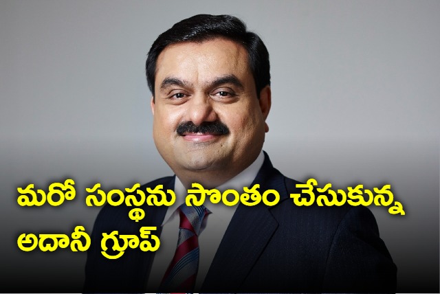 Adani group takes over another company