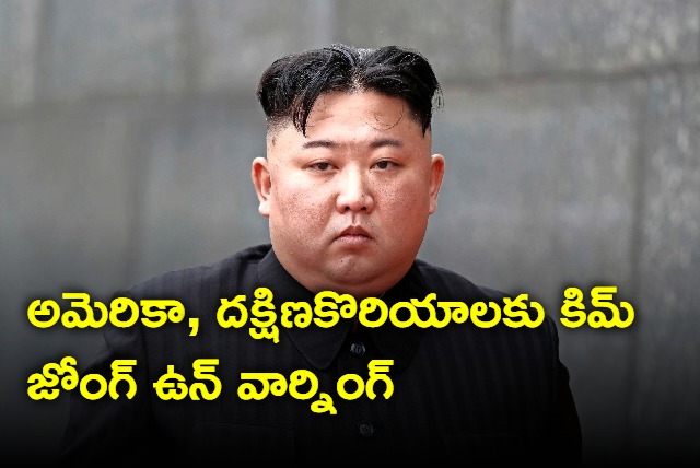 Kim Jong Un warning to USA and South Korea