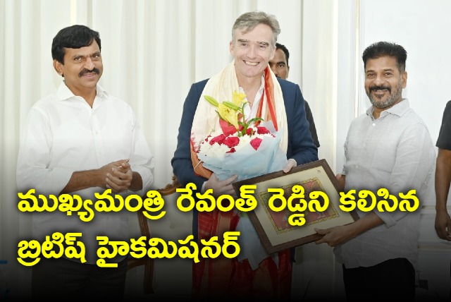 British High commissioner meets CM Revanth Reddy