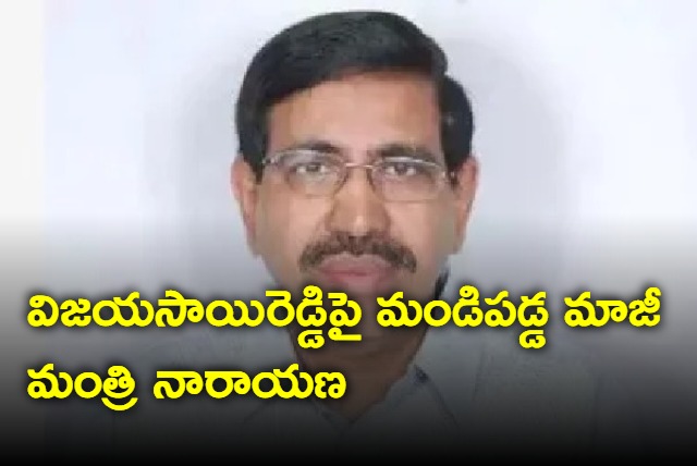 P Narayana fires on Vijayasai Reddy