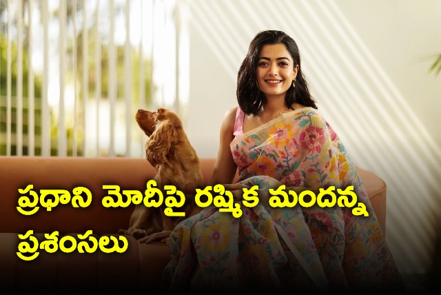 Rashmika Mandanna Praises PM Modis Decade of Development