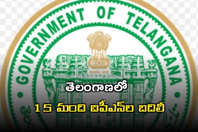 15 IPS officers transferred in Telangana