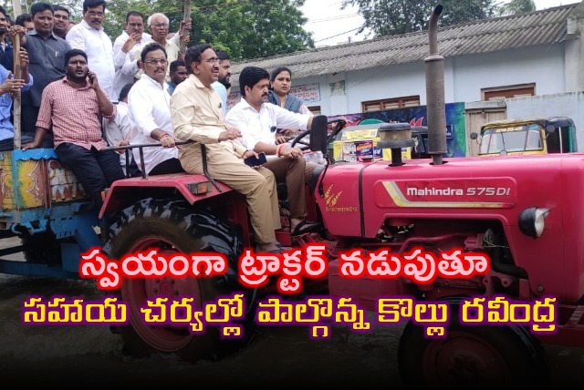 AP minister Kollu Ravindra drove tractor in flood hit areas in Vijayawada