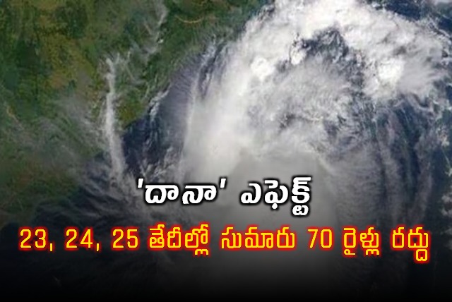 70 Trains Cancelled due to Cyclone Dana 